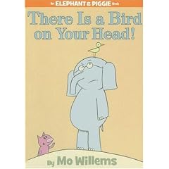 There Is a Bird on Your Head! (Elephant & Piggie Books)