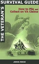 The Veteran's Survival Guide: How to File and Collect on VA Claims