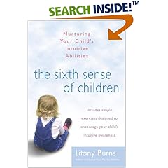 The Sixth Sense of Children: Nurturing Your Child's Intuitive Abilities