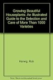 Growing beautiful houseplants : an illustrated guide to the selection and care of over 1,000 varieties
