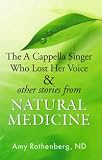 The A Cappella Singer Who Lost Her Voice & other stories from Natural Medicine