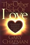 The Other Side of Love: Handling Anger in a Godly Way