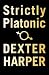 Strictly Platonic by Dexter Harper