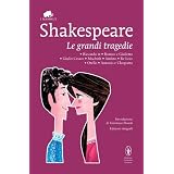 Le grandi tragedie: Riccardo III-Romeo e Giulietta-Giulio Cesare-Macbeth-Amleto-Re Lear-Otello-Antonio e Cleopatra. Ediz. integralidi William Shakespeare