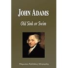 John Adams - Old Sink or Swim (Biography) by  Biographiq