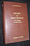 Oliver-Martin - Histoire du droit fran&ccedil;ais, des origines &agrave; la r&eacute;volution