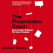 The Presentation Coach: Bare Knuckle Brilliance for Every Presenter | [Graham G. Davies]
