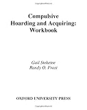 Compulsive Hoarding and Acquiring: Workbook (Treatments That Work)