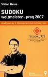 Sudoku - weltmeister  prag 2007: Alle Rätsel der 2. Weltmeisterschaft 2007