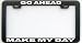FUNNY HUMOR GIFT GO AHEAD MAKE MY DAY LICENSE PLATE FRAME