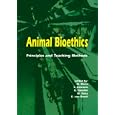 Animal Bioethics: Principles and Teaching Methods by  M. Marie, S. Edwards, G. Gandini, and M. Reiss