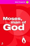 Moses, man of God : a book of 30 Bible readings and notes to help you worship and pray