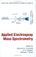 Applied Electrospray Mass Spectrometry: PRACTICAL SPECTROSCOPY SERIES VOLUME 32 (Practical Spectroscopy)