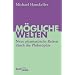 M�gliche Welten: Neue phantastische Reisen durch die Philosophie