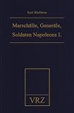 Marsch�lle, Generale, Soldaten Napoleons I.