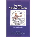 Exploring Christian Spirituality: An Ecumenical Reader
