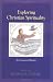 Books : Exploring Christian Spirituality: An Ecumenical Reader