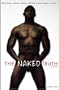 The Naked Truth: What Every Woman Wants And Every Man Needs to Know, Volume One