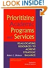 Prioritizing Academic Programs and Services: Reallocating Resources to Achieve Strategic Balance (Jossey-Bass Higher and Adult Education)