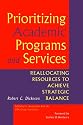 Prioritizing Academic Programs and Services: Reallocating Resources to Achieve Strategic Balance (Jossey Bass Higher and Adult Education Series)