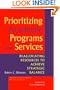 Prioritizing Academic Programs and Services: Reallocating Resources to Achieve Strategic Balance (Jossey-Bass Higher and Adult Education)