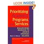 Prioritizing Academic Programs and Services: Reallocating Resources to Achieve Strategic Balance (Jossey Bass Higher and Adult Education Series)