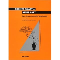 Arbeite smart - nicht hart: Das 'Service that sells!' Arbeitsbuch