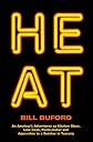 Heat: An Amateur's Adventures as Kitchen Slave, Line Cook, Pasta-Maker, and Apprentice to a Butcher in Tuscany