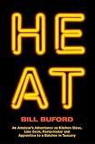 Heat: An Amateur's Adventures as Kitchen Slave, Line Cook, Pasta-Maker, and Apprentice to a Dante-Quoting Butcher in Tuscany