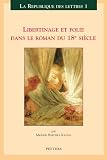 Libertinage Et Folie Dans Le Roman Du 18e Siecle