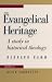 The Evangelical Heritage: A Study in Historical Theology