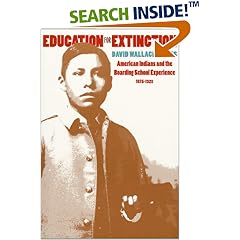 Education for Extinction: American Indians and the Boarding School Experience 1875-1928