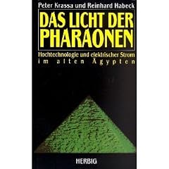 Das Licht der Pharaonen : Hochtechnologie und elektrischer Strom im Alten �gypten.