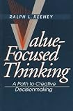 Value-Focused Thinking: A Path to Creative Decisionmaking
