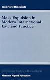 Mass Expulsion in Modern International Law and Practice (International Studies in Human Rights) (International Studies in Human Rights)