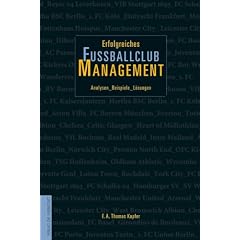Erfolgreiches Fu�ballclub-Management. Analysen - Beispiele - L�sungen