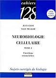 Neurobiologie cellulaire, tome 2 : Fonctions sensorielles - Sujets corrigés de biologie, IUFM, Capes, Agreg