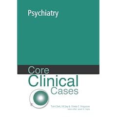 Core Clinical Cases in Psychiatry: A Problem-solving Approach