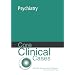 Core Clinical Cases in Psychiatry: A Problem-solving Approach