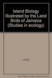 Island biology : illustrated by the land birds of Jamaica
