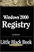 Windows 2000 Registry Little Black Book (Little Black Books (Paraglyph Press))