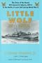 Little Wolf at Leyte: The Story of the Heroic Uss Samuel B. Roberts (De-413) in the Battle of Leyte Gulf During World War II