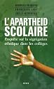 L'apartheid scolaire : Enquête sur la ségrégation ethnique dans les collèges