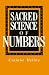 Sacred Science of Numbers: A Series of Lecture Lessons Dealing with the Sacred Science of Numbers