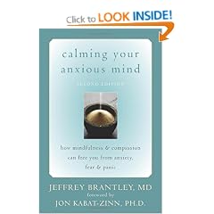 Calming Your Anxious Mind: How Mindfulness and Compassion Can Free You from Anxiety, Fear, and Panic