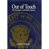 Out of Touch: The Presidency and Public Opinion (Joseph V. Hughes Jr. and Holly O. Hughes Series on the Presidency and Leadership)