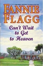 Can't Wait To Get To Heaven - Book Club Edition, by Fannie Flagg Can't Wait To Get To Heaven - Book Club Edition, by Fannie Flagg