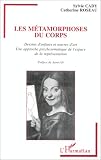 Les m�tamorphoses du corps:  dessins d'enfant et oeuvres d'art, une approche psychosomatique de l'espace de la repr�sentation