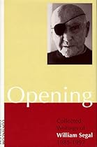 Opening: Collected Writings of William Segal, 1985-1997