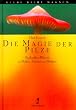 Die Magie der Pilze. Psychoaktive Pflanzen in Mythen, Alchemie und Religion